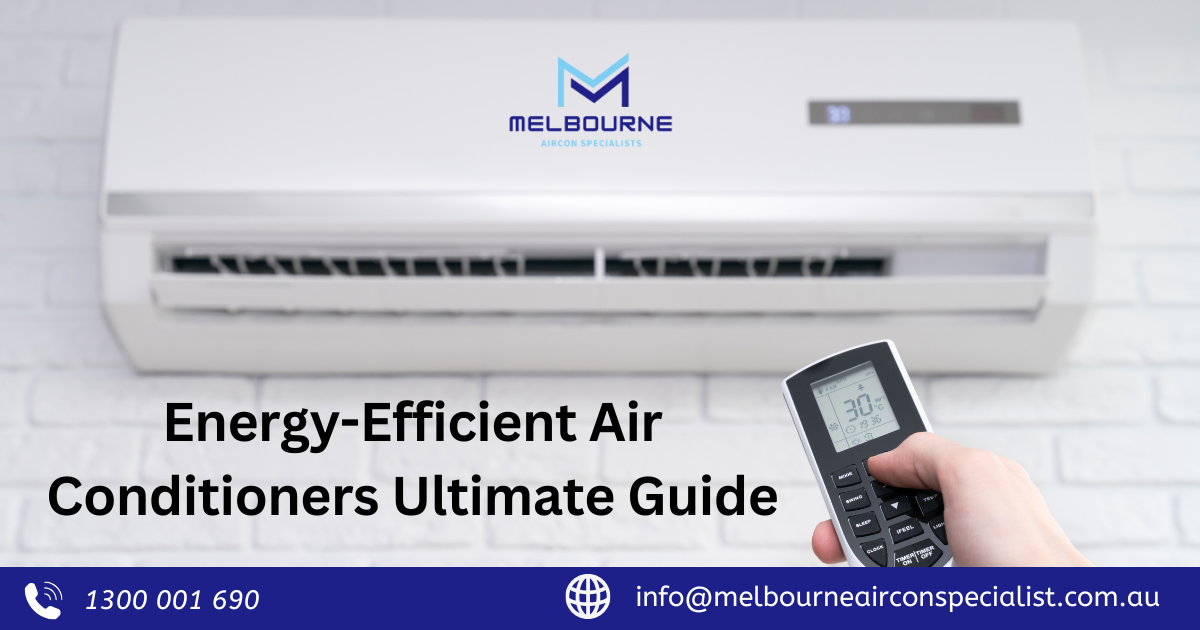 Energy-Efficient Air Conditioners for Melbourne Homes