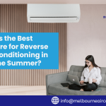 What Is the Best Temperature for Reverse Cycle Air Conditioning in Melbourne Summer?