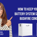 How to Keep Your Home Battery System Safe During Bushfire Conditions