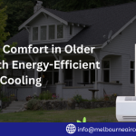 Improving Comfort in Older Homes in Victoria with Energy-Efficient Heating & Cooling